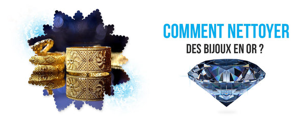 Comment Nettoyer des Bijoux en Or | Guide et Conseils en Bijouterie