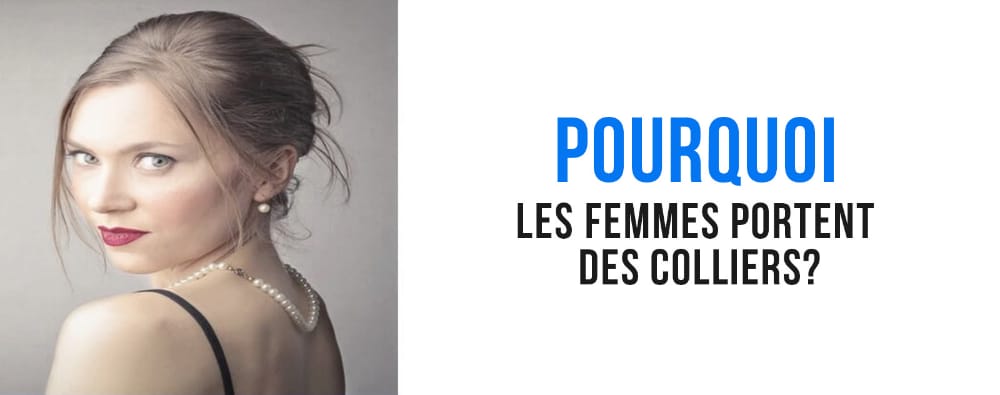 pourquoi-les-femmes-portent-des-colliers