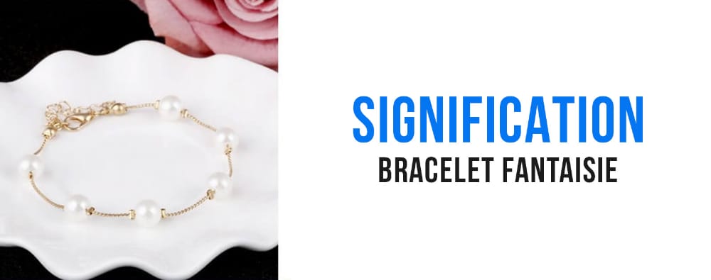 signification-bracelet-fantaisie